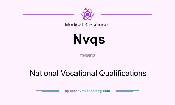 What does Nvqs mean? It stands for National Vocational Qualifications
