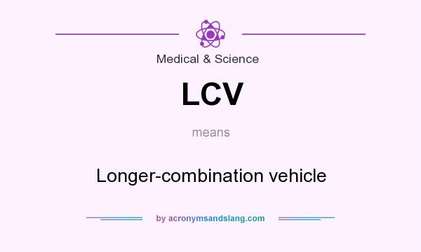 What does LCV mean? It stands for Longer-combination vehicle