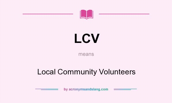 What does LCV mean? It stands for Local Community Volunteers