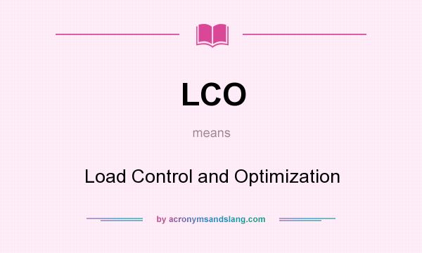 What does LCO mean? It stands for Load Control and Optimization