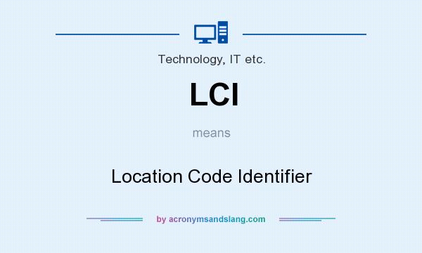 What does LCI mean? It stands for Location Code Identifier