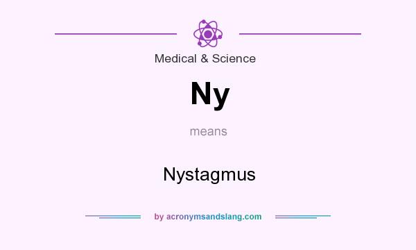 What does Ny mean? It stands for Nystagmus