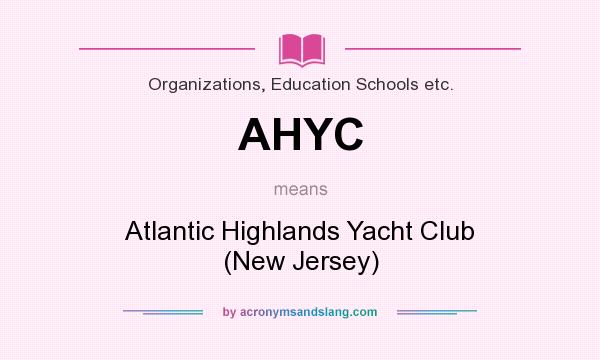 What does AHYC mean? It stands for Atlantic Highlands Yacht Club (New Jersey)