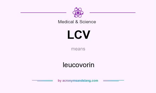 What does LCV mean? It stands for leucovorin