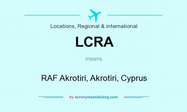 What does LCRA mean? It stands for RAF Akrotiri, Akrotiri, Cyprus