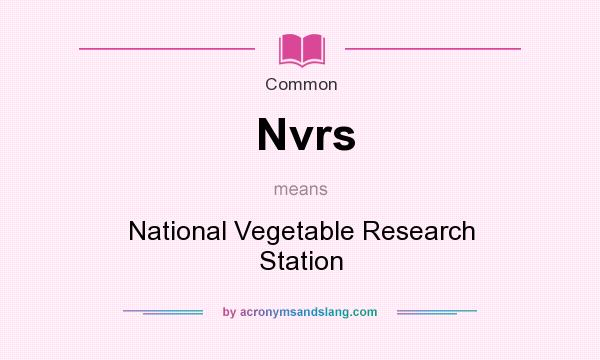 What does Nvrs mean? It stands for National Vegetable Research Station