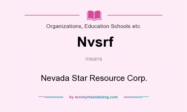 What does Nvsrf mean? It stands for Nevada Star Resource Corp.