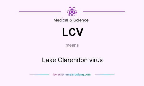 What does LCV mean? It stands for Lake Clarendon virus