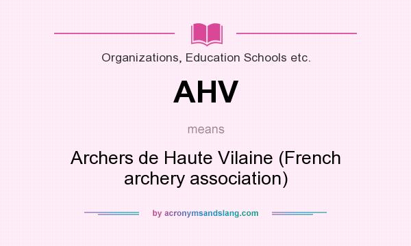 What does AHV mean? It stands for Archers de Haute Vilaine (French archery association)
