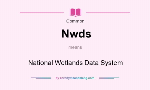 What does Nwds mean? It stands for National Wetlands Data System