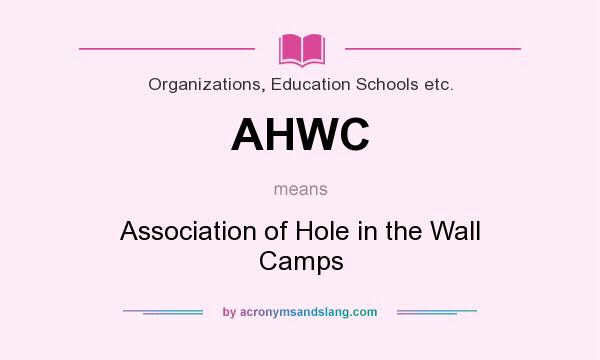What does AHWC mean? It stands for Association of Hole in the Wall Camps