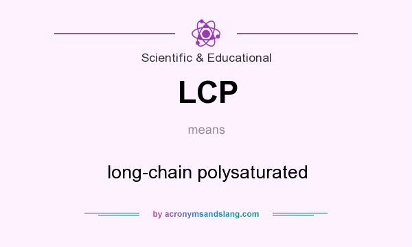 What does LCP mean? It stands for long-chain polysaturated