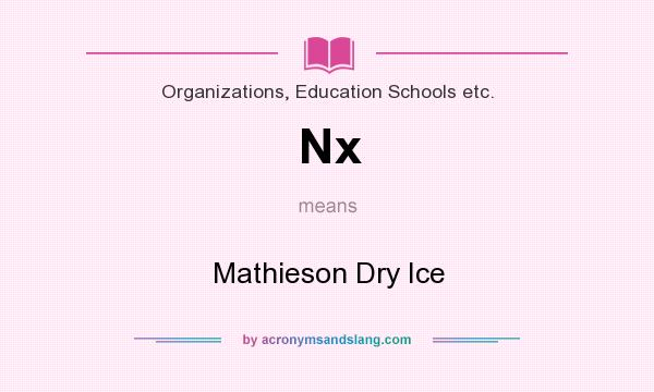 What does Nx mean? It stands for Mathieson Dry Ice