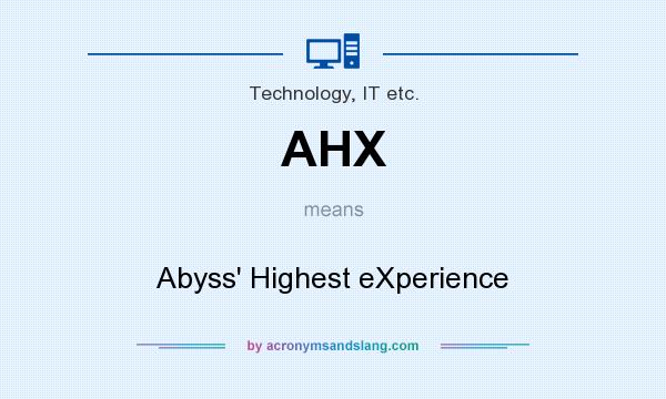 What does AHX mean? It stands for Abyss` Highest eXperience