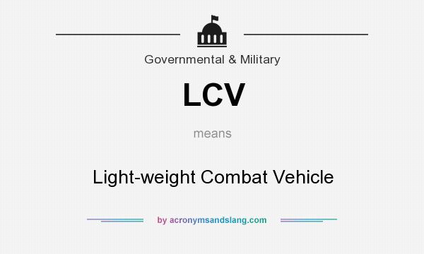 What does LCV mean? It stands for Light-weight Combat Vehicle