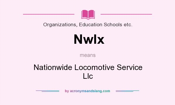 What does Nwlx mean? It stands for Nationwide Locomotive Service Llc