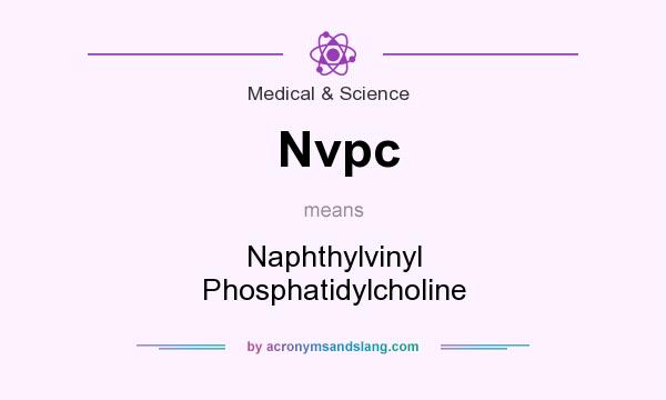 What does Nvpc mean? It stands for Naphthylvinyl Phosphatidylcholine