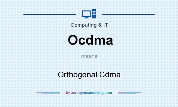 What does Ocdma mean? It stands for Orthogonal Cdma