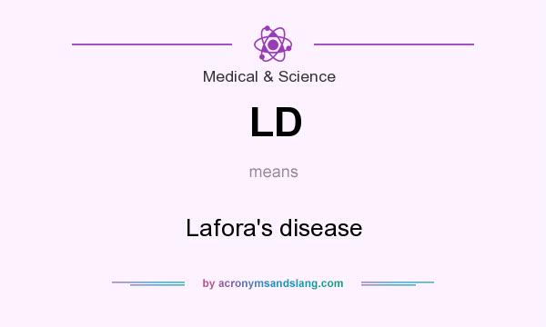 What does LD mean? It stands for Lafora`s disease