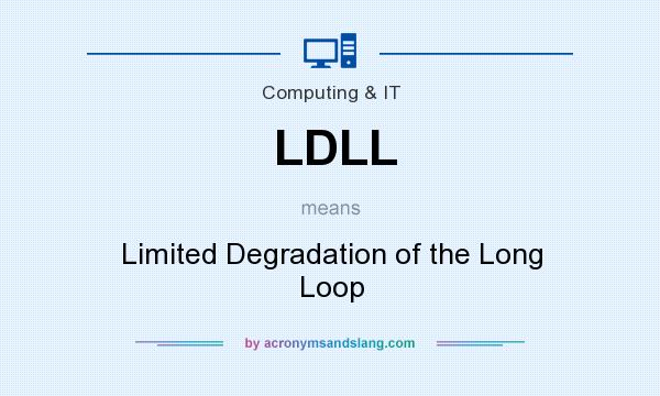 What does LDLL mean? It stands for Limited Degradation of the Long Loop