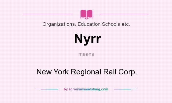 What does Nyrr mean? It stands for New York Regional Rail Corp.