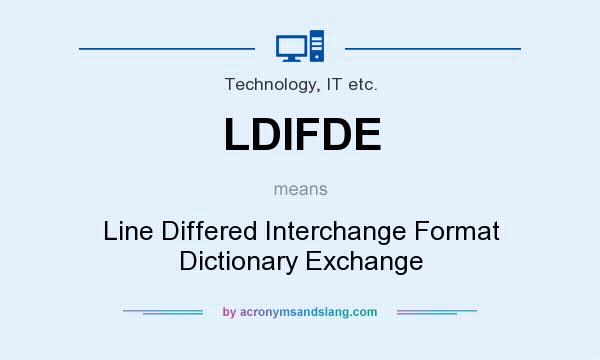 What does LDIFDE mean? It stands for Line Differed Interchange Format Dictionary Exchange