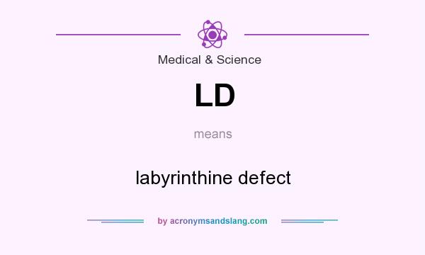 What does LD mean? It stands for labyrinthine defect