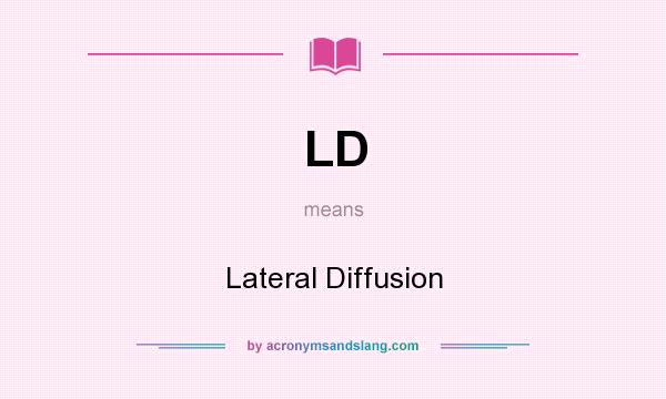 What does LD mean? It stands for Lateral Diffusion