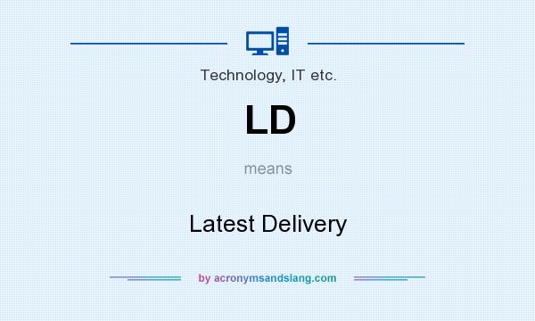 What does LD mean? It stands for Latest Delivery