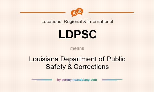 What does LDPSC mean? It stands for Louisiana Department of Public Safety & Corrections