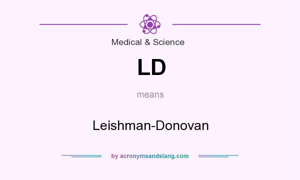 What does LD mean? It stands for Leishman-Donovan