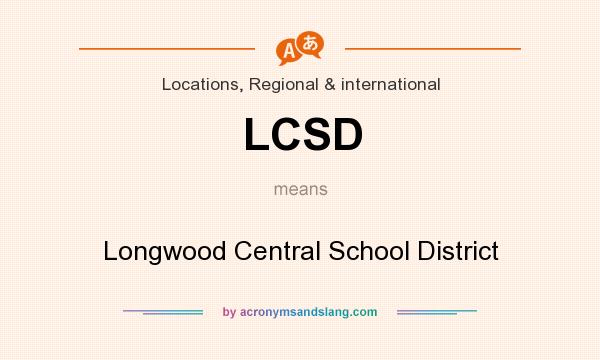 What does LCSD mean? It stands for Longwood Central School District