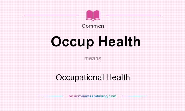 What does Occup Health mean? It stands for Occupational Health