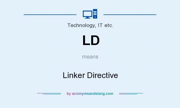 What does LD mean? It stands for Linker Directive