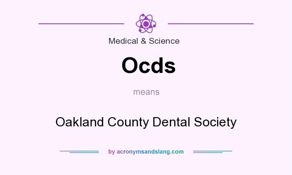 What does Ocds mean? It stands for Oakland County Dental Society