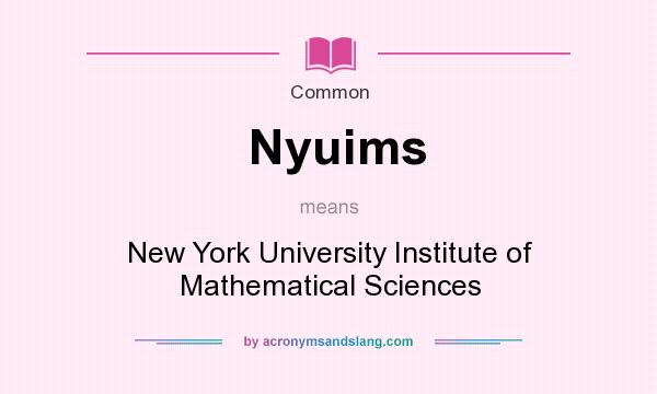 What does Nyuims mean? It stands for New York University Institute of Mathematical Sciences