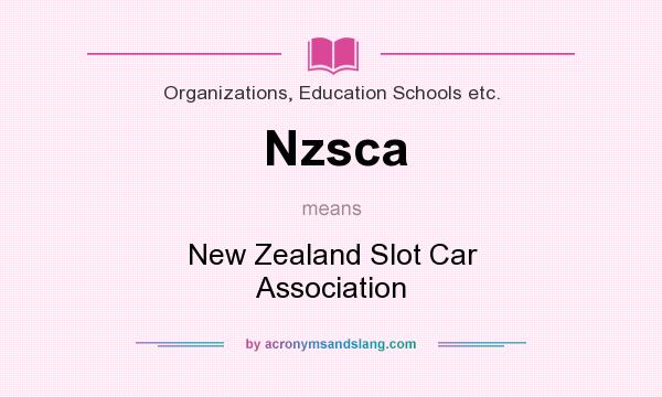 What does Nzsca mean? It stands for New Zealand Slot Car Association