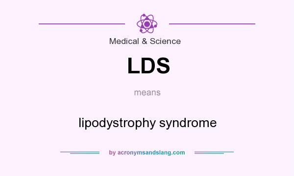 What does LDS mean? It stands for lipodystrophy syndrome