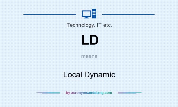 What does LD mean? It stands for Local Dynamic