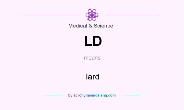 What does LD mean? It stands for lard