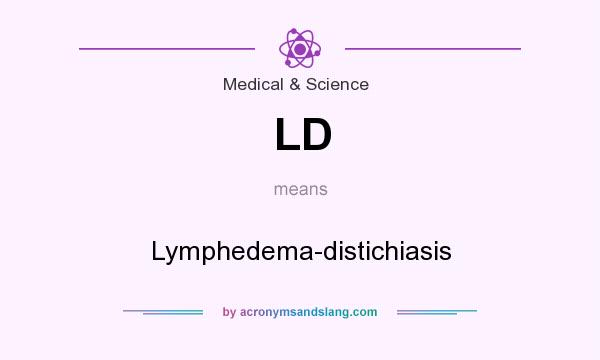 What does LD mean? It stands for Lymphedema-distichiasis