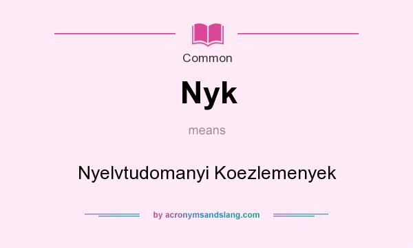 What does Nyk mean? It stands for Nyelvtudomanyi Koezlemenyek