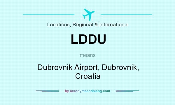 What does LDDU mean? It stands for Dubrovnik Airport, Dubrovnik, Croatia