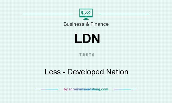 What does LDN mean? It stands for Less - Developed Nation