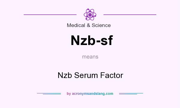 What does Nzb-sf mean? It stands for Nzb Serum Factor