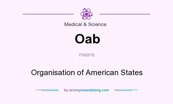 What does Oab mean? It stands for Organisation of American States