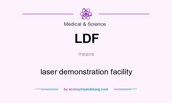What does LDF mean? It stands for laser demonstration facility