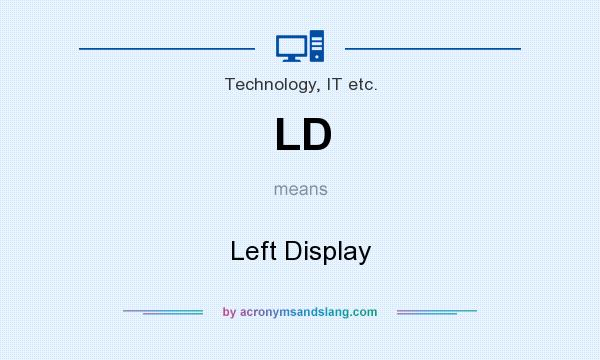 What does LD mean? It stands for Left Display