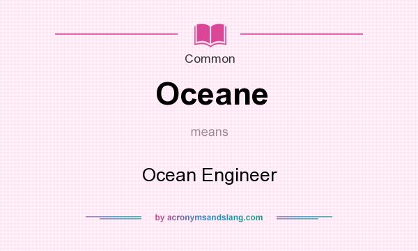 What does Oceane mean? It stands for Ocean Engineer