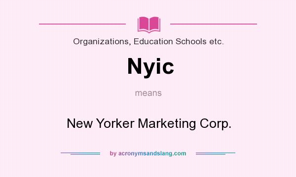 What does Nyic mean? It stands for New Yorker Marketing Corp.